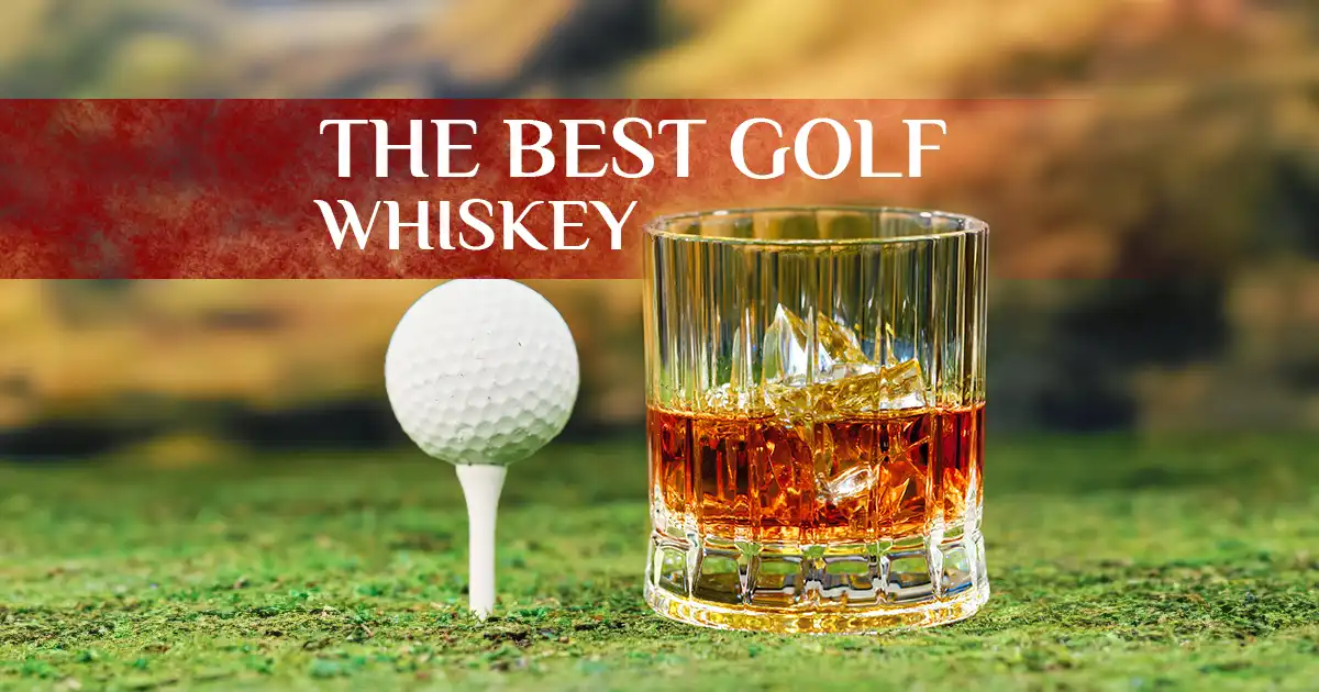 The Best Whiskey for Golfers